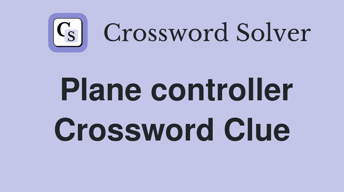 Plane controller Crossword Clue