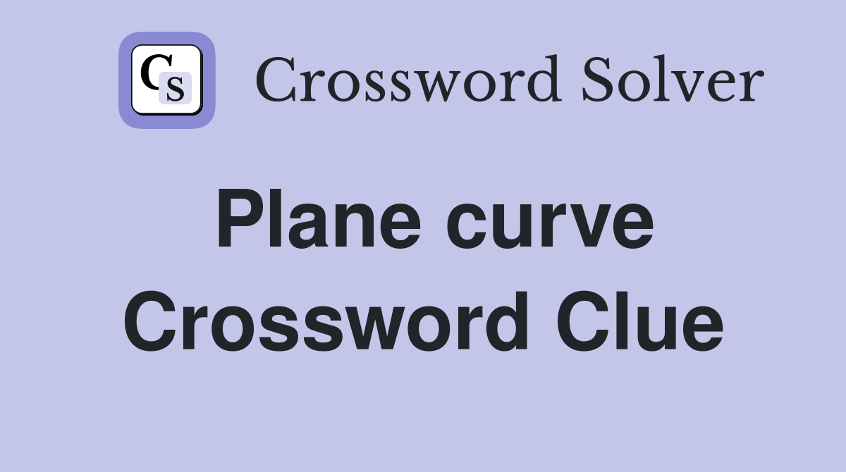 Plane curve Crossword Clue