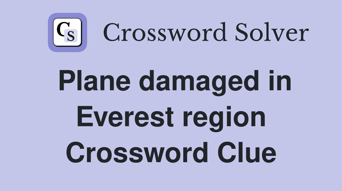 Plane damaged in Everest region Crossword Clue