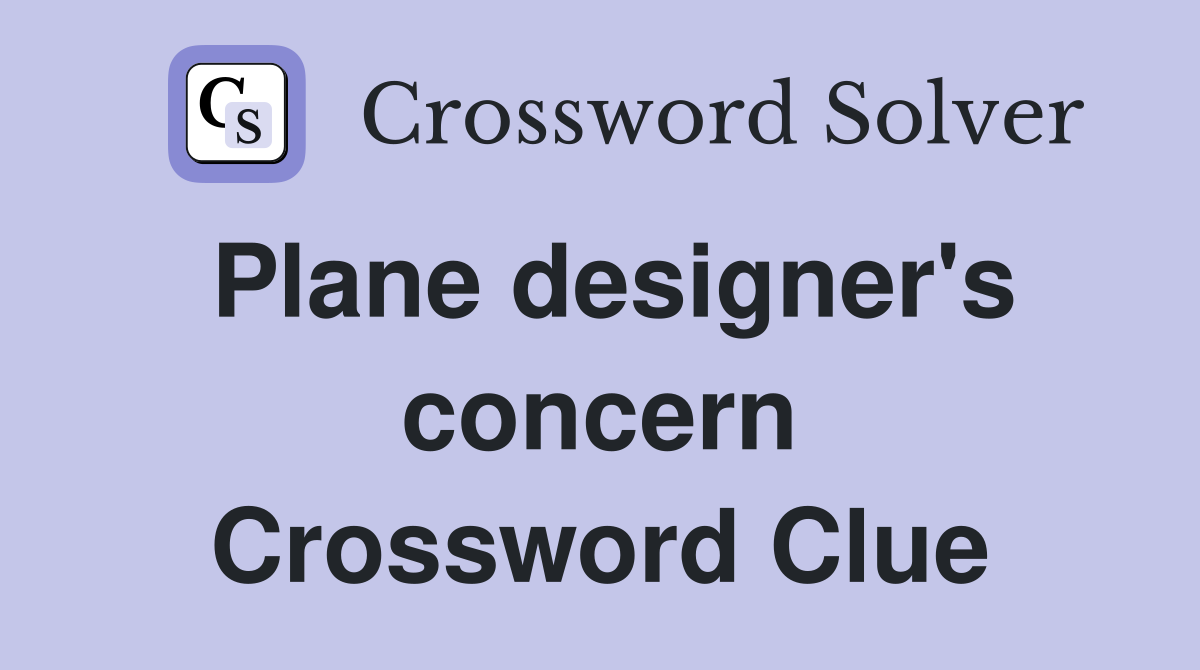 Plane designer's concern Crossword Clue