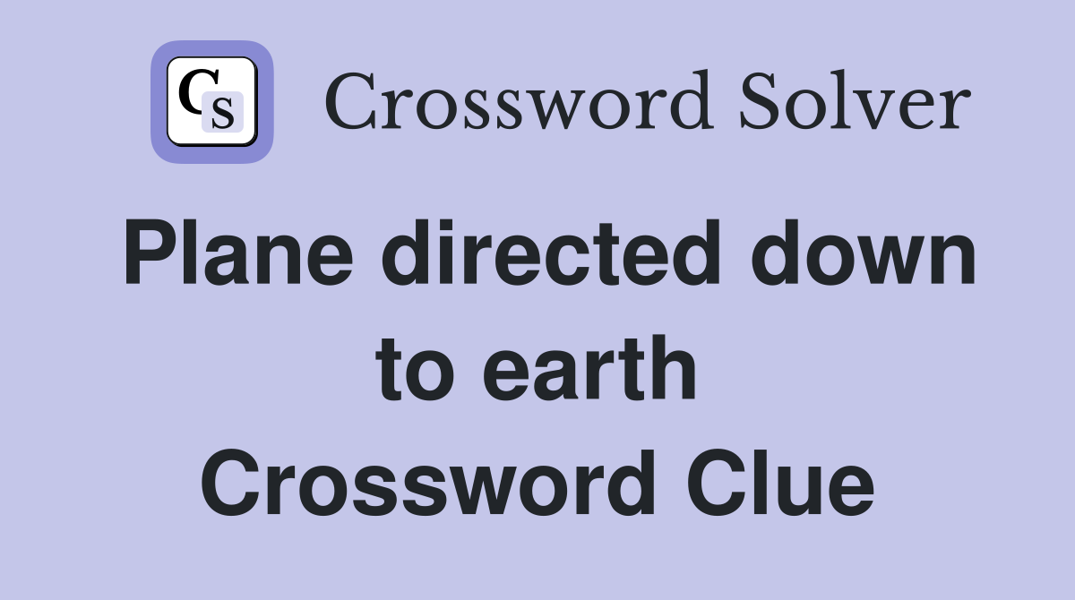 Plane directed down to earth Crossword Clue