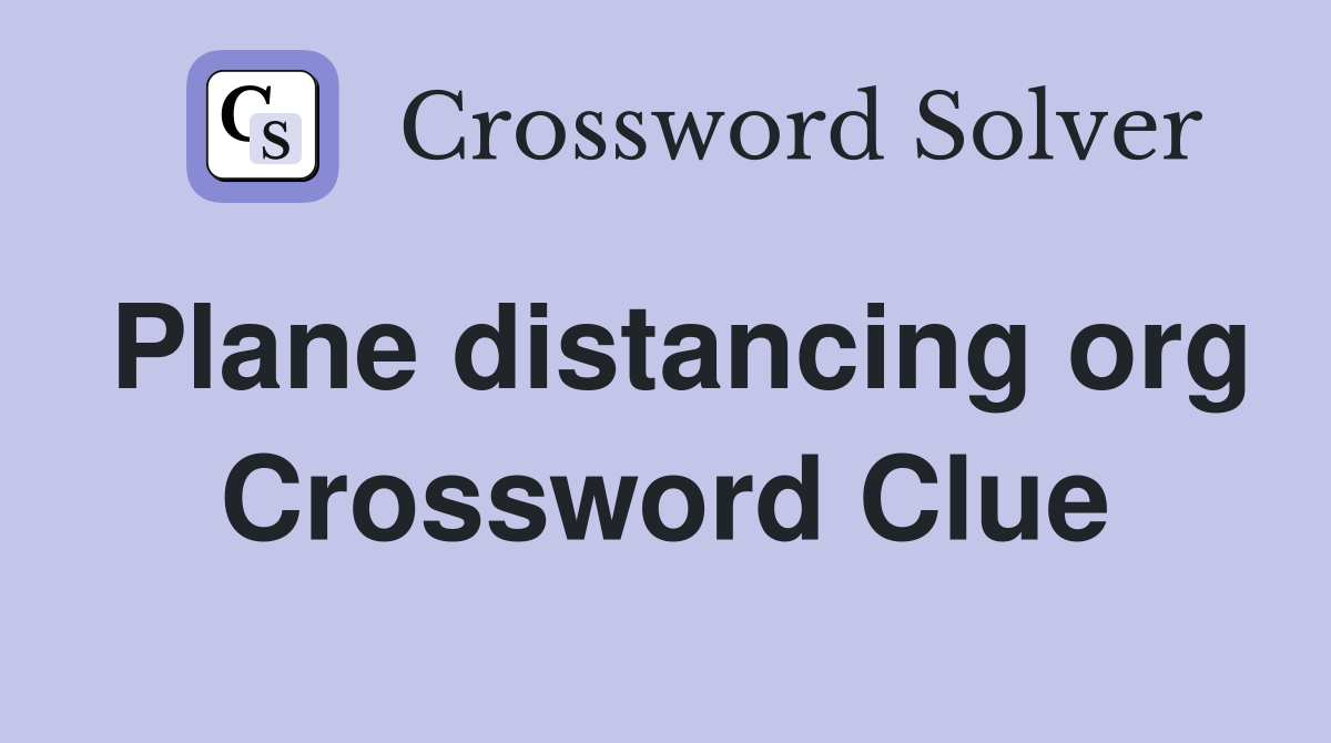 Plane distancing org Crossword Clue