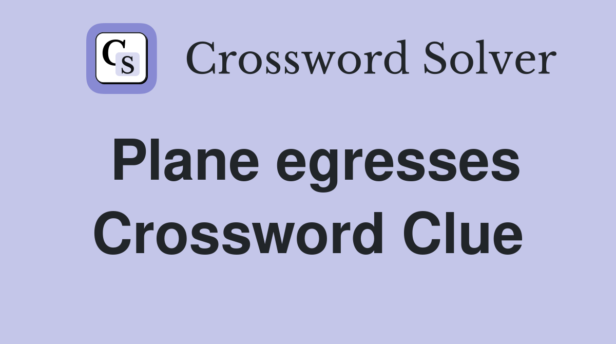 Plane egresses Crossword Clue