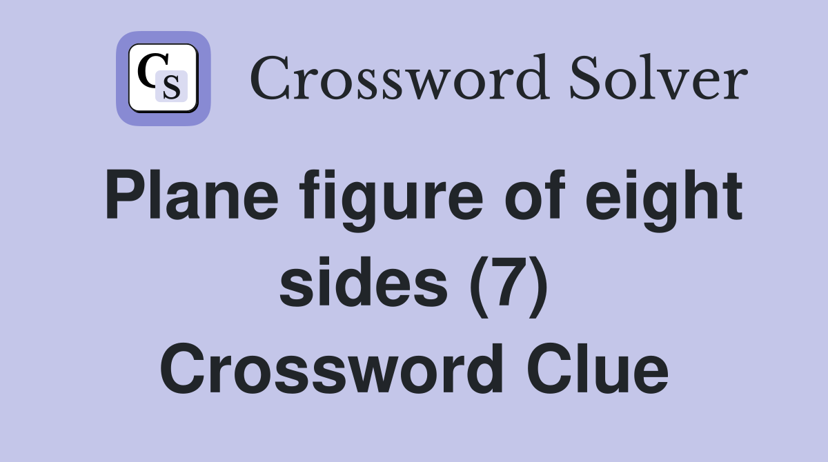 Plane figure of eight sides (7) Crossword Clue