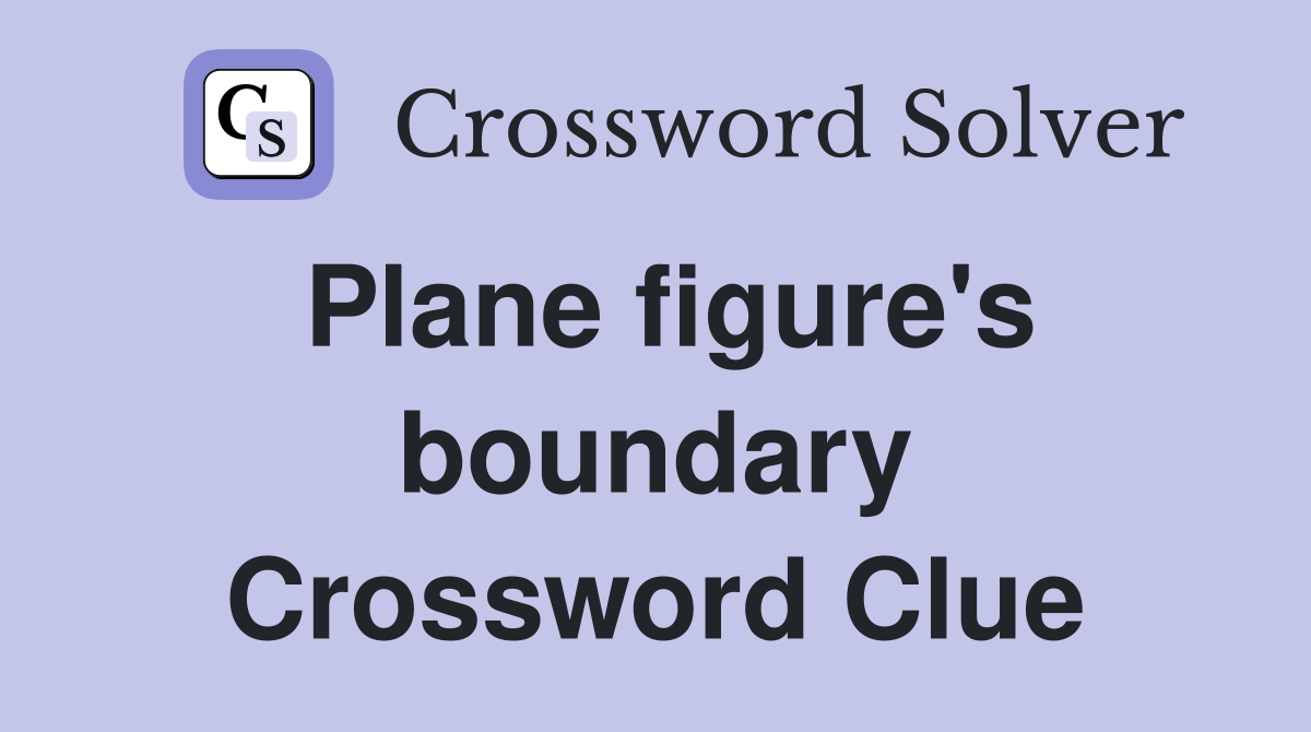 Plane figure's boundary Crossword Clue