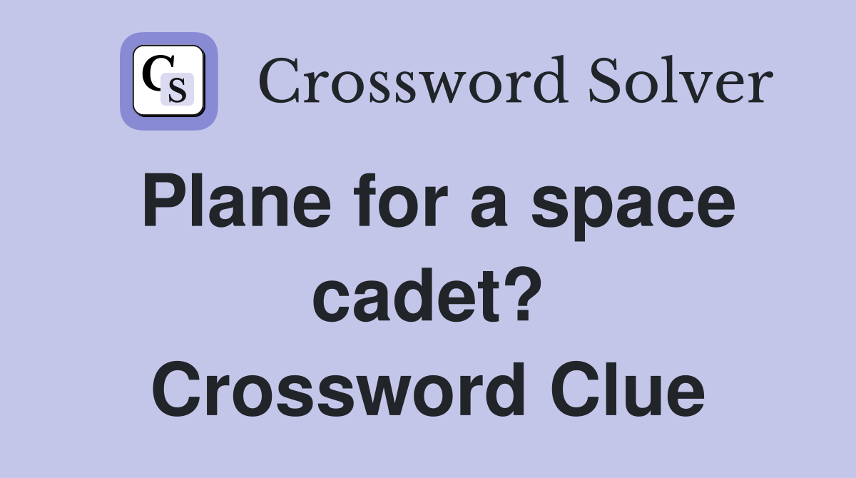Plane for a space cadet? Crossword Clue