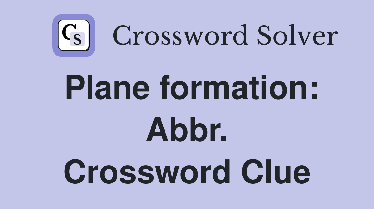Plane formation: Abbr. Crossword Clue