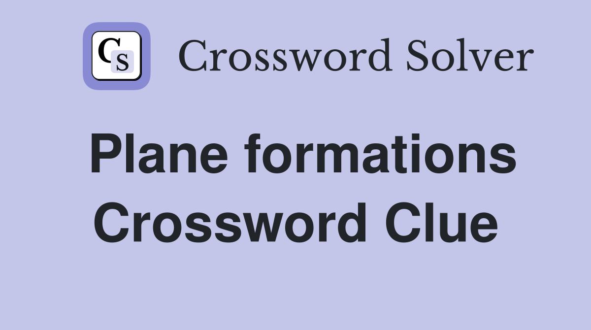 Plane formations Crossword Clue