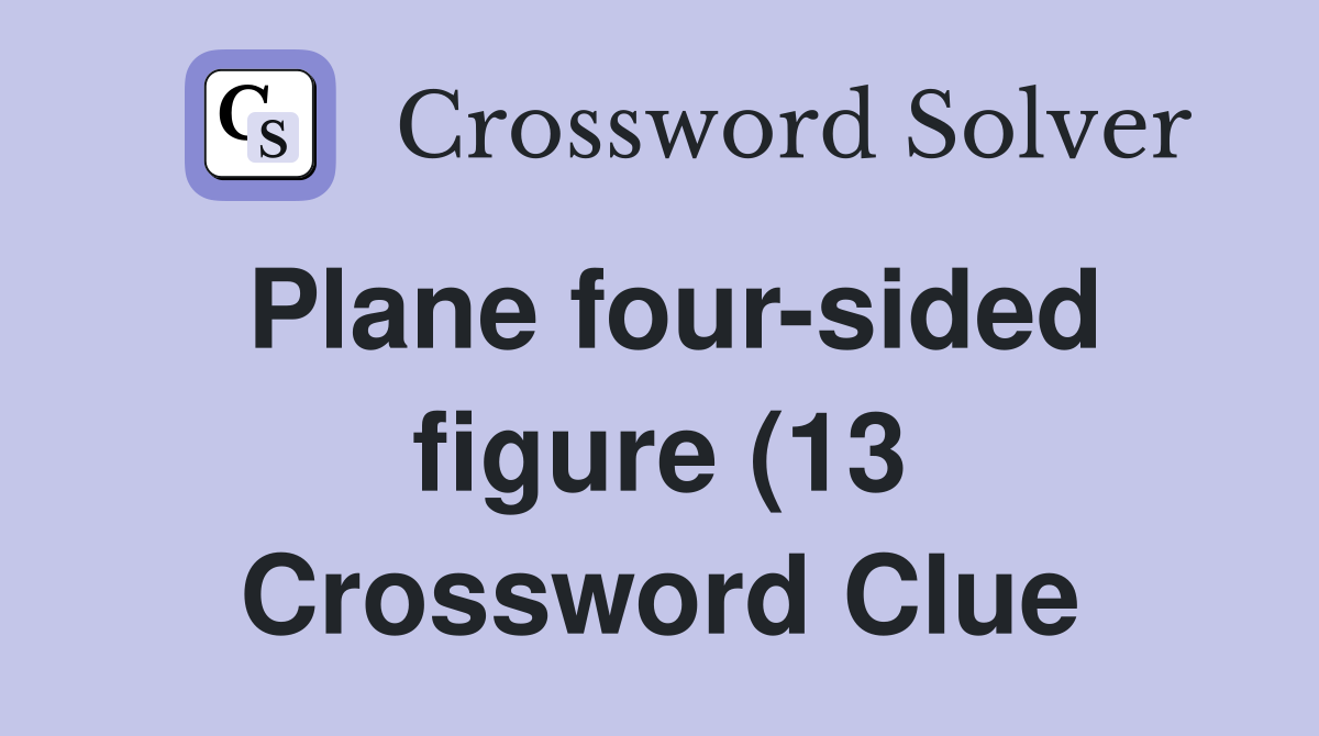 Plane four sided figure (13) Crossword Clue Answers Crossword Solver Plane four sided figure (13) Crossword Clue Answers Crossword Solver