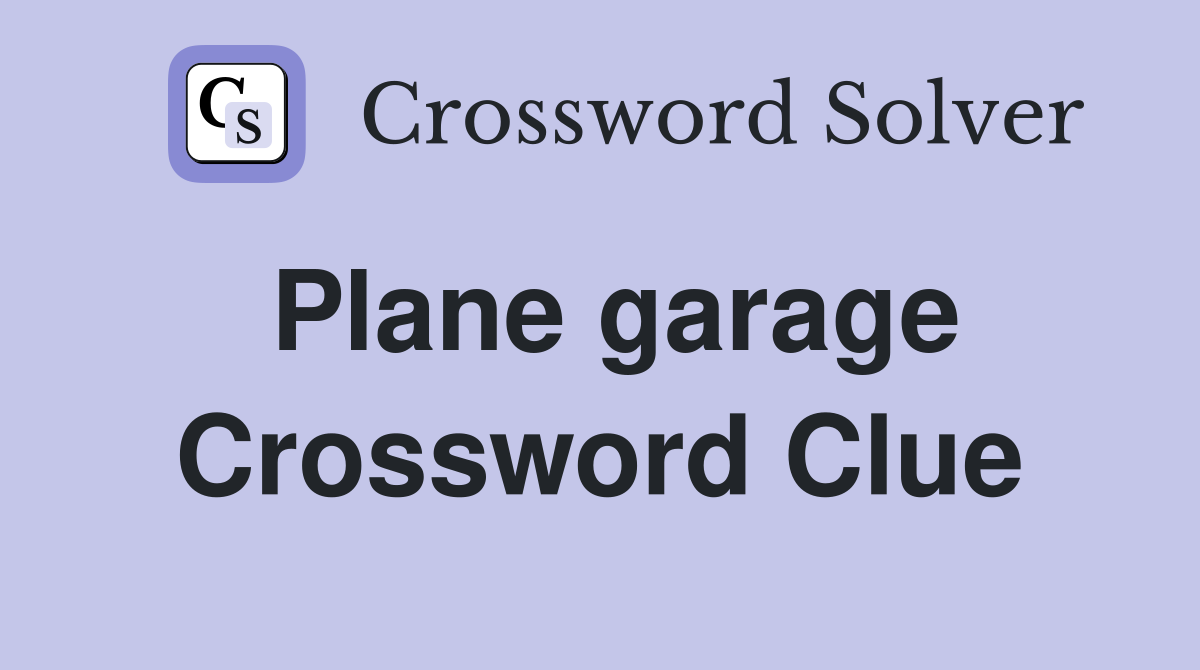 Plane garage Crossword Clue