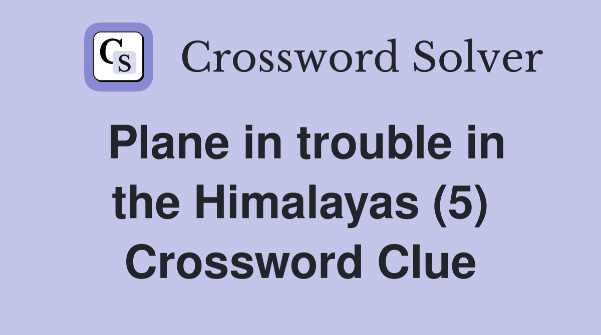 Plane in trouble in the Himalayas (5) Crossword Clue