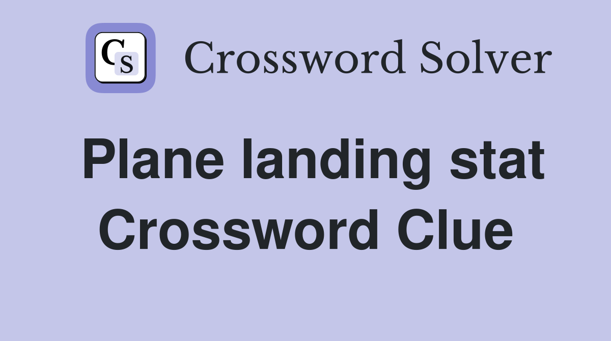 Plane landing stat Crossword Clue