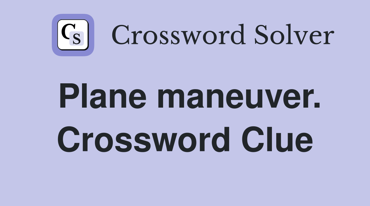 Plane maneuver. Crossword Clue
