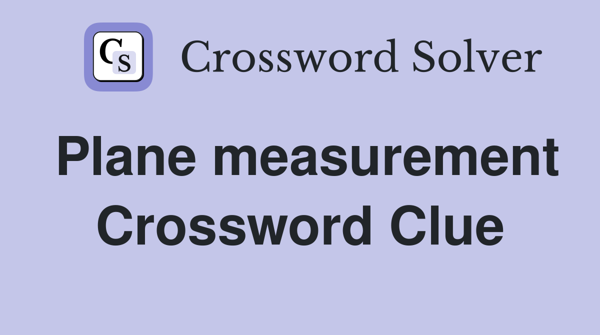 Plane measurement Crossword Clue