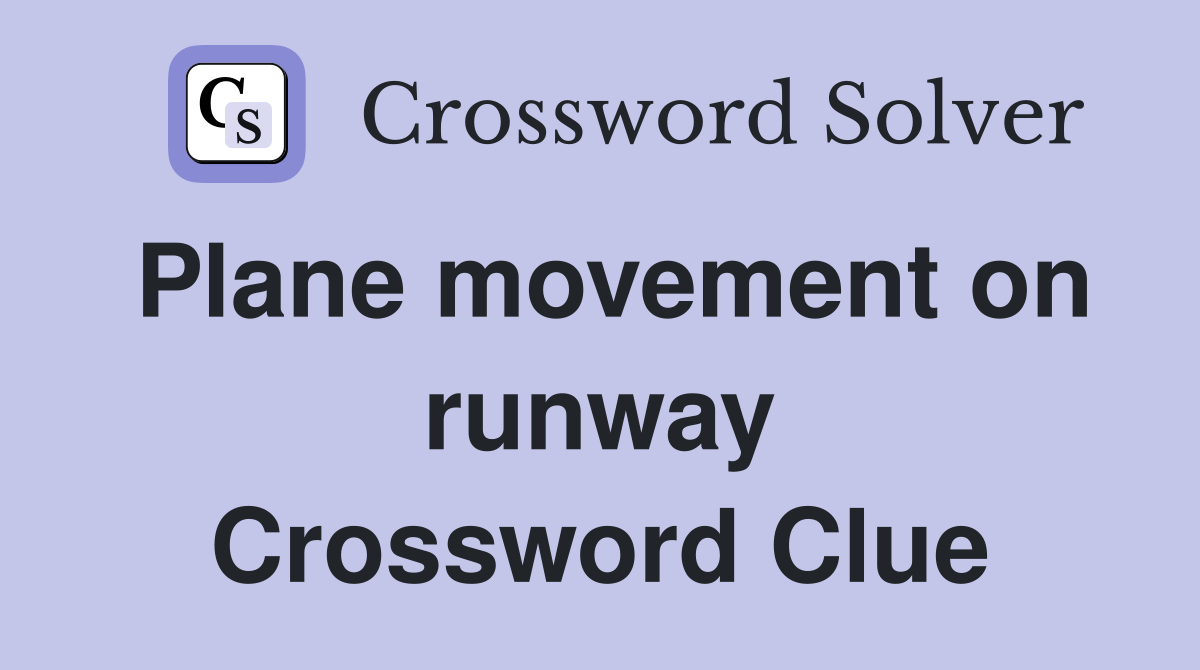 Plane movement on runway Crossword Clue