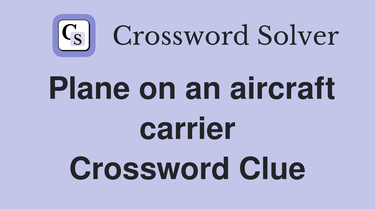 Plane on an aircraft carrier Crossword Clue