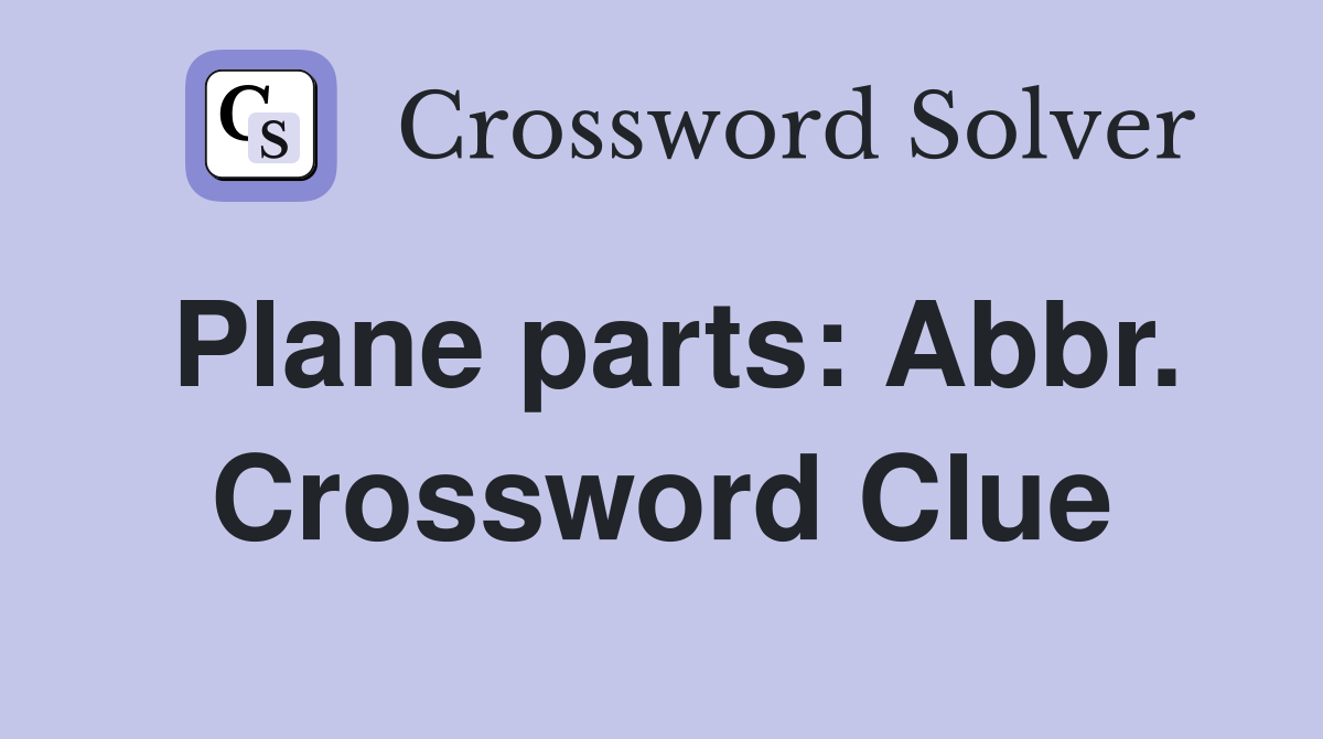 Plane parts: Abbr. Crossword Clue