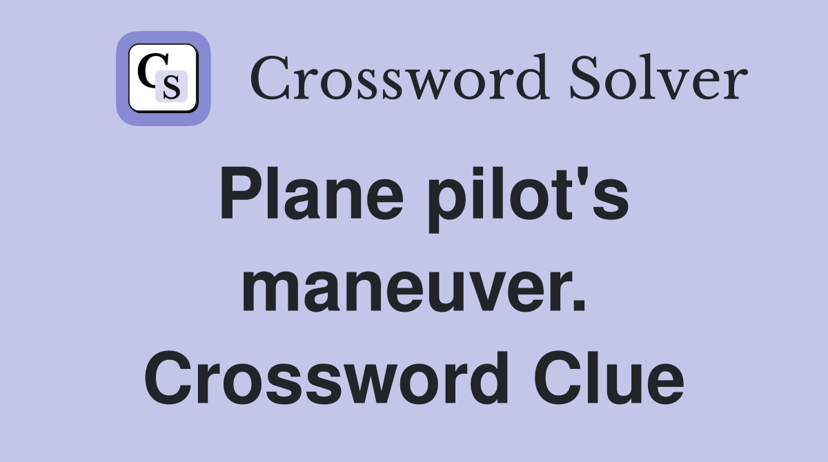 Plane pilot's maneuver. Crossword Clue