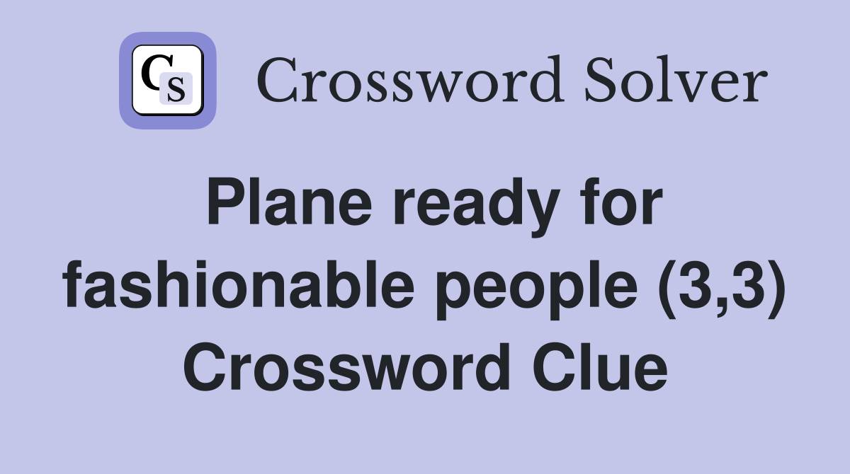 Plane ready for fashionable people (3,3) Crossword Clue
