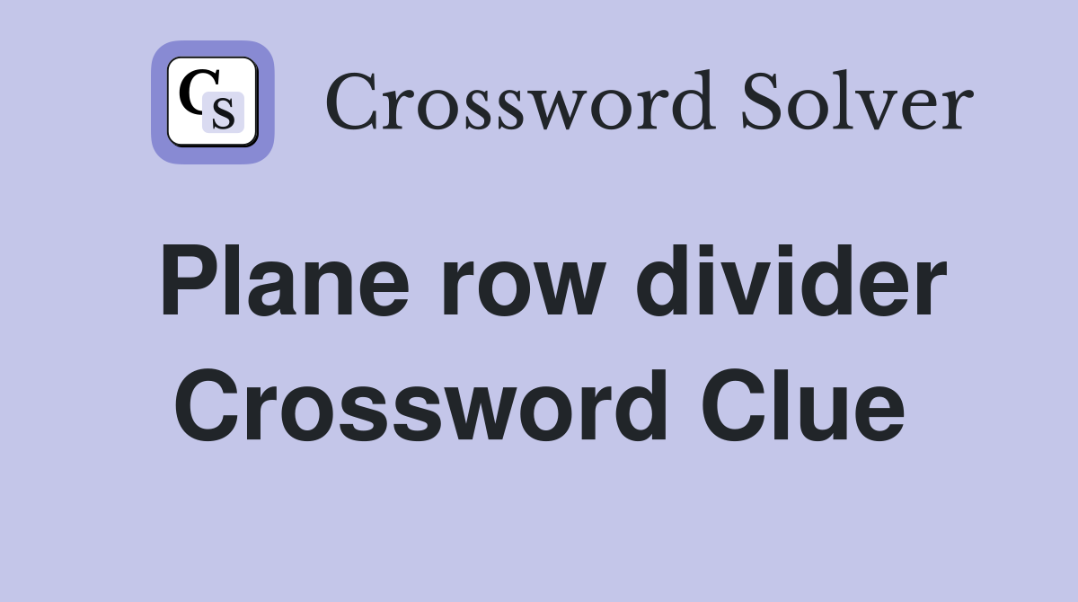 Plane row divider Crossword Clue