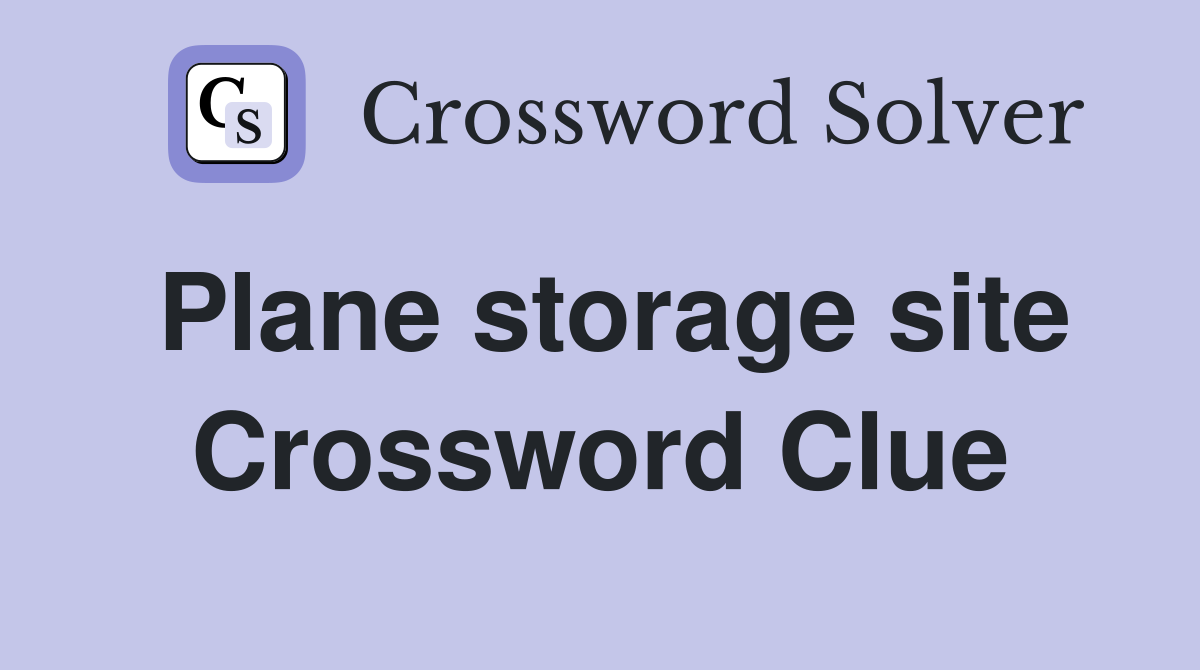 Plane storage site Crossword Clue