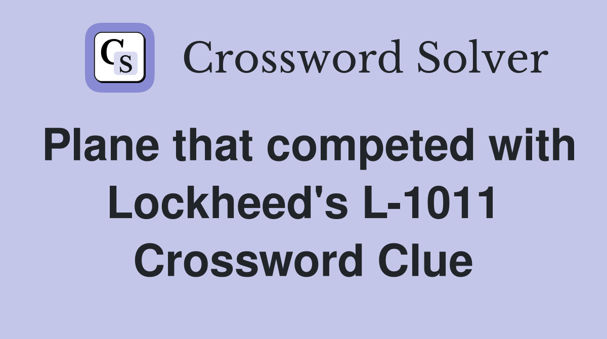 Plane that competed with Lockheed's L-1011 Crossword Clue