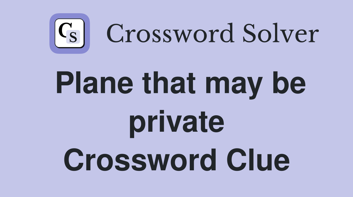 Plane that may be private Crossword Clue