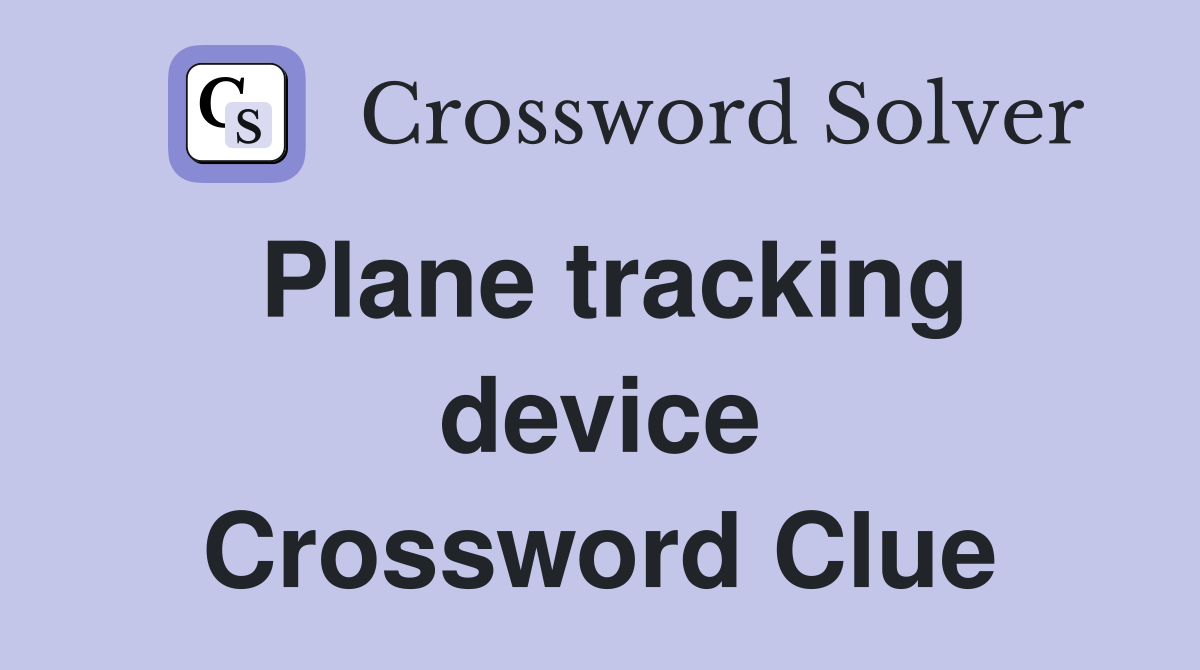 Plane tracking device Crossword Clue