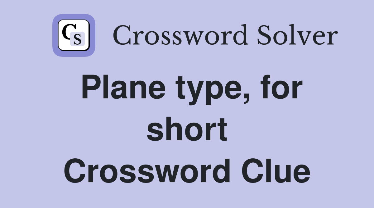Plane type, for short Crossword Clue