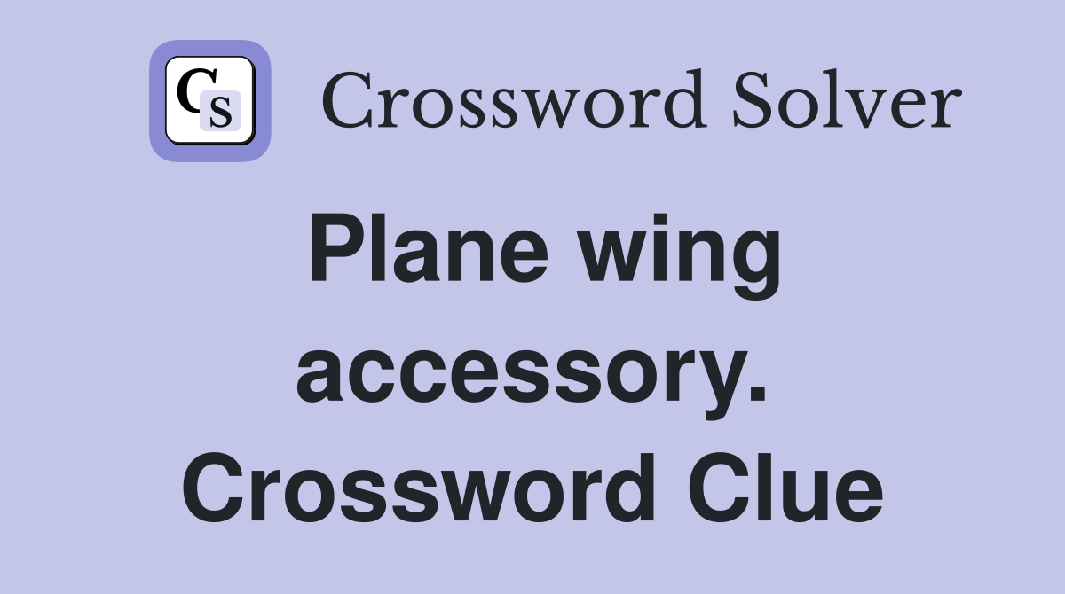 Plane wing accessory. Crossword Clue