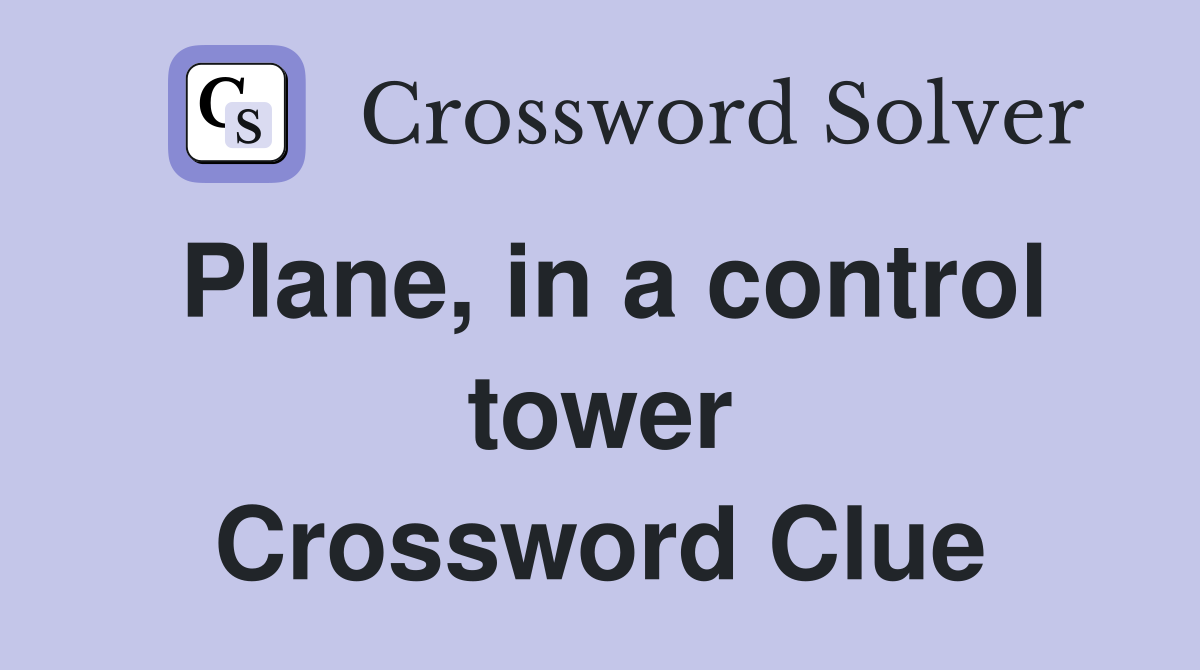 Plane, in a control tower Crossword Clue