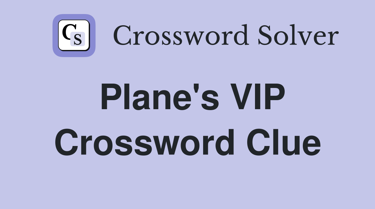 Plane's VIP Crossword Clue