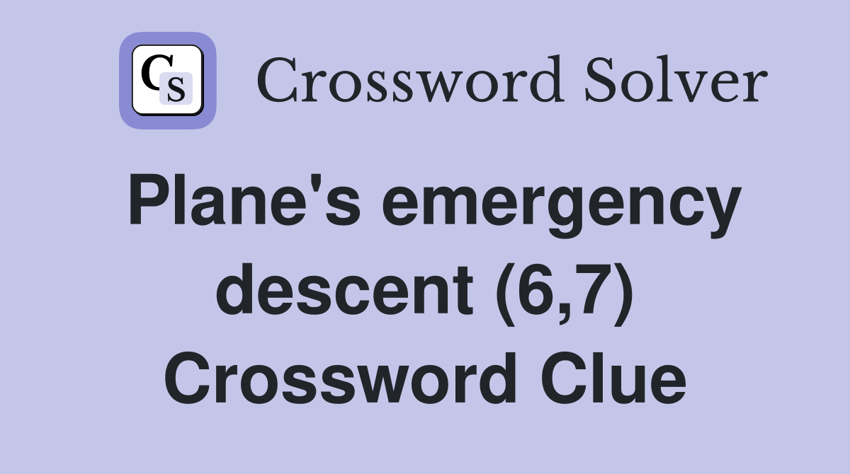 Plane's emergency descent (6,7) Crossword Clue