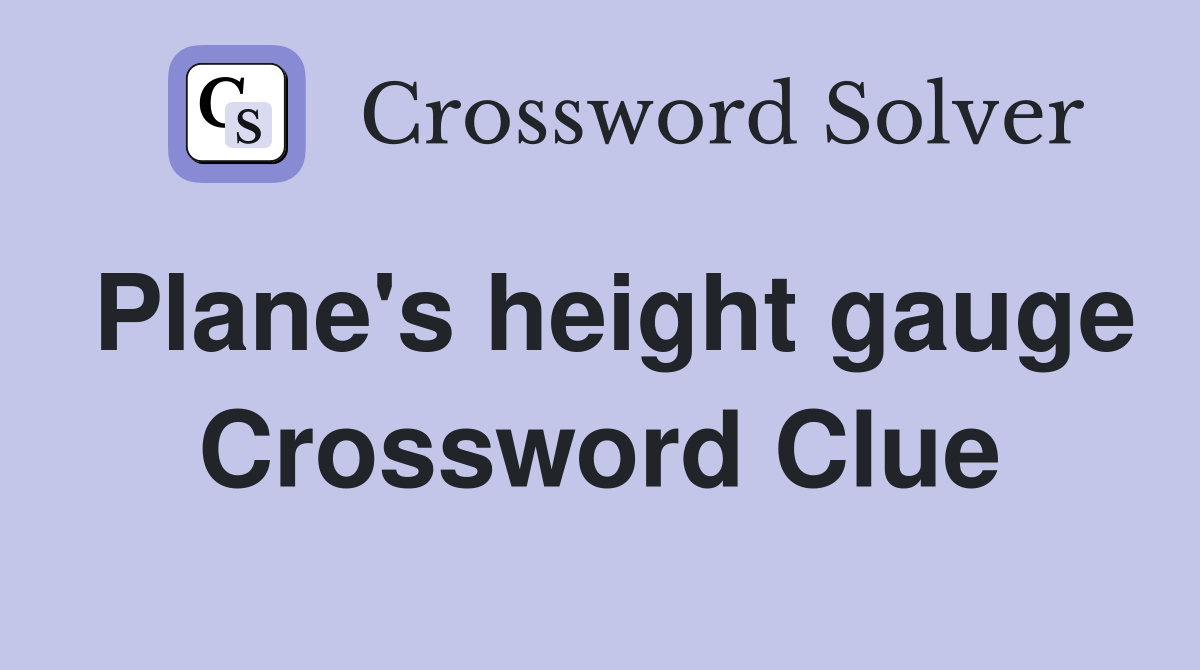 Plane's height gauge Crossword Clue