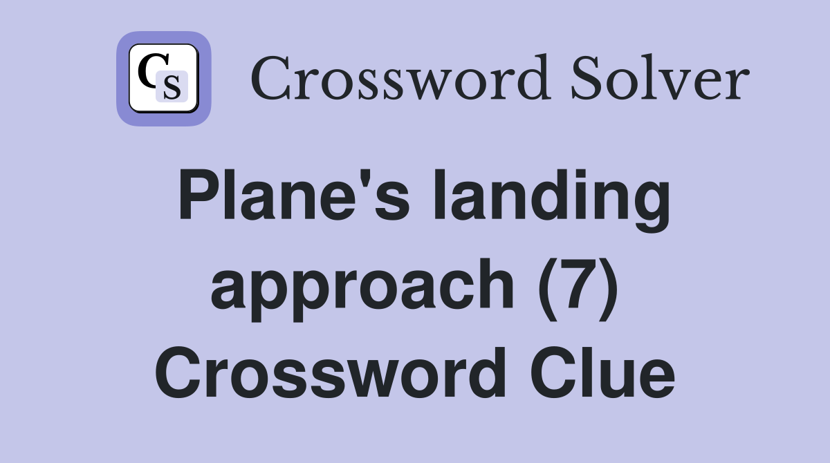 Plane's landing approach (7) Crossword Clue