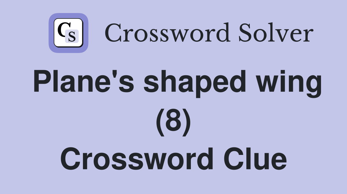 Plane's shaped wing (8) Crossword Clue