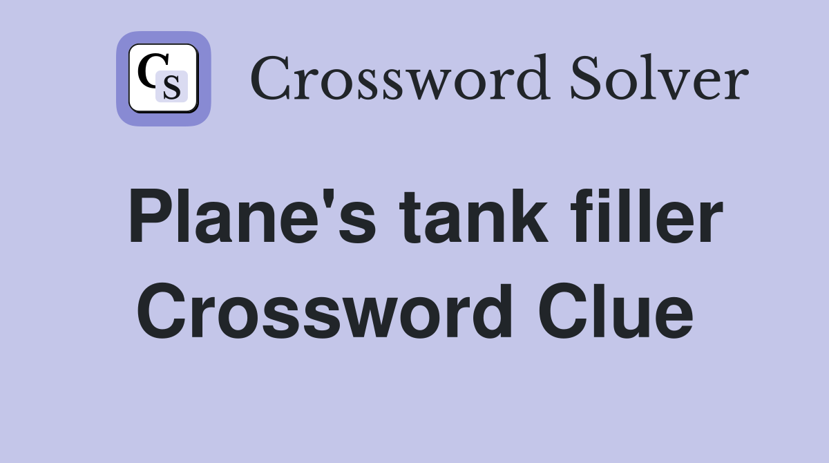 Plane's tank filler Crossword Clue