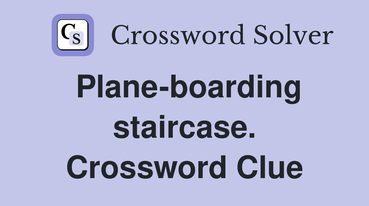 Plane-boarding staircase. Crossword Clue