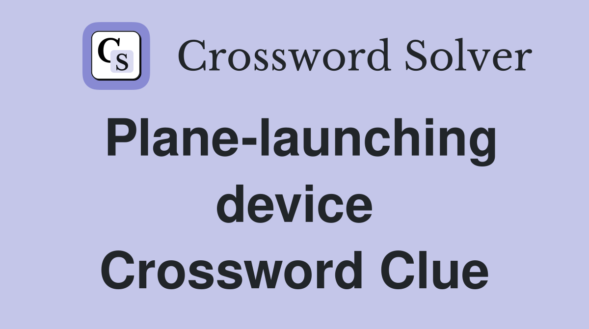 Plane-launching device Crossword Clue