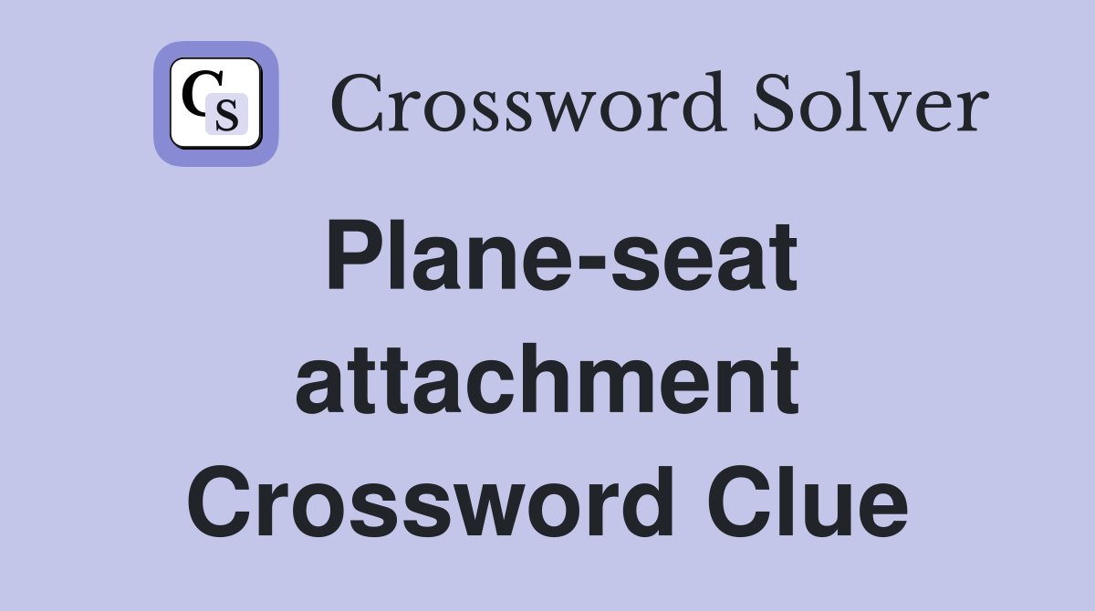 Plane-seat attachment Crossword Clue