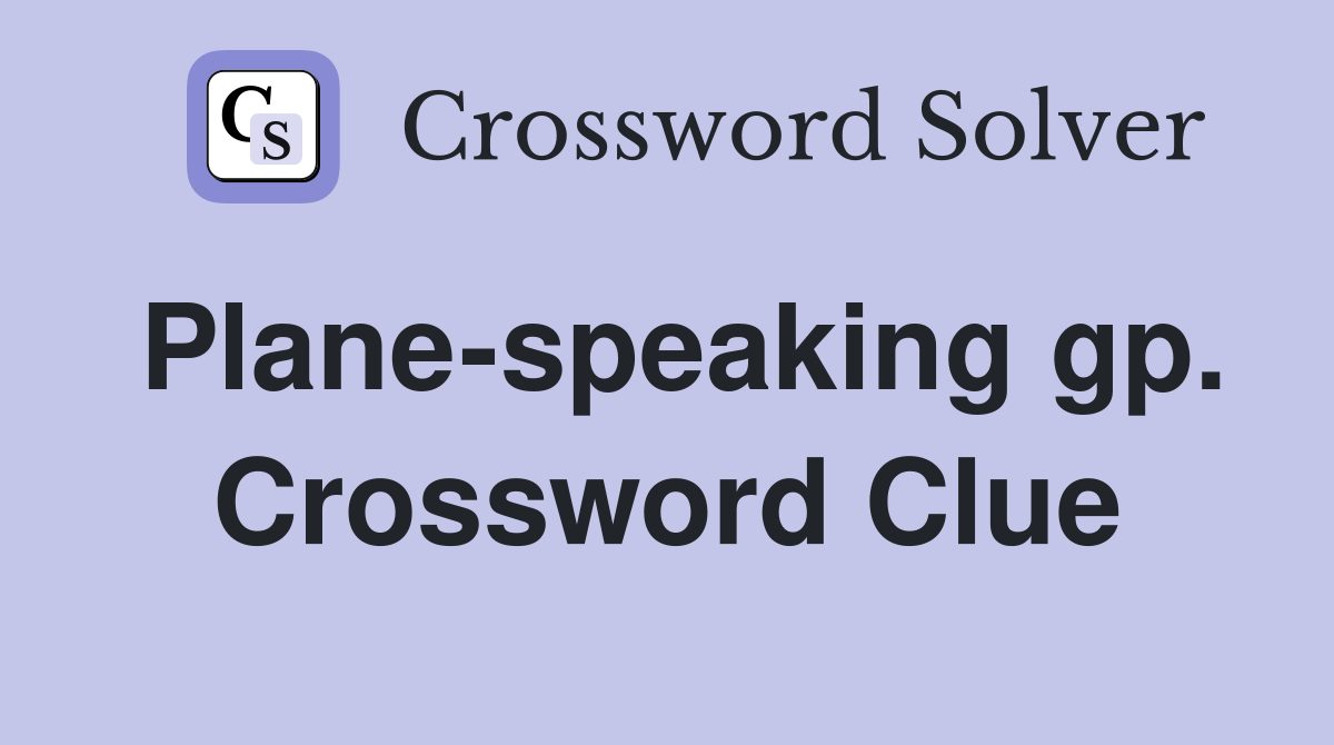Plane-speaking gp. Crossword Clue