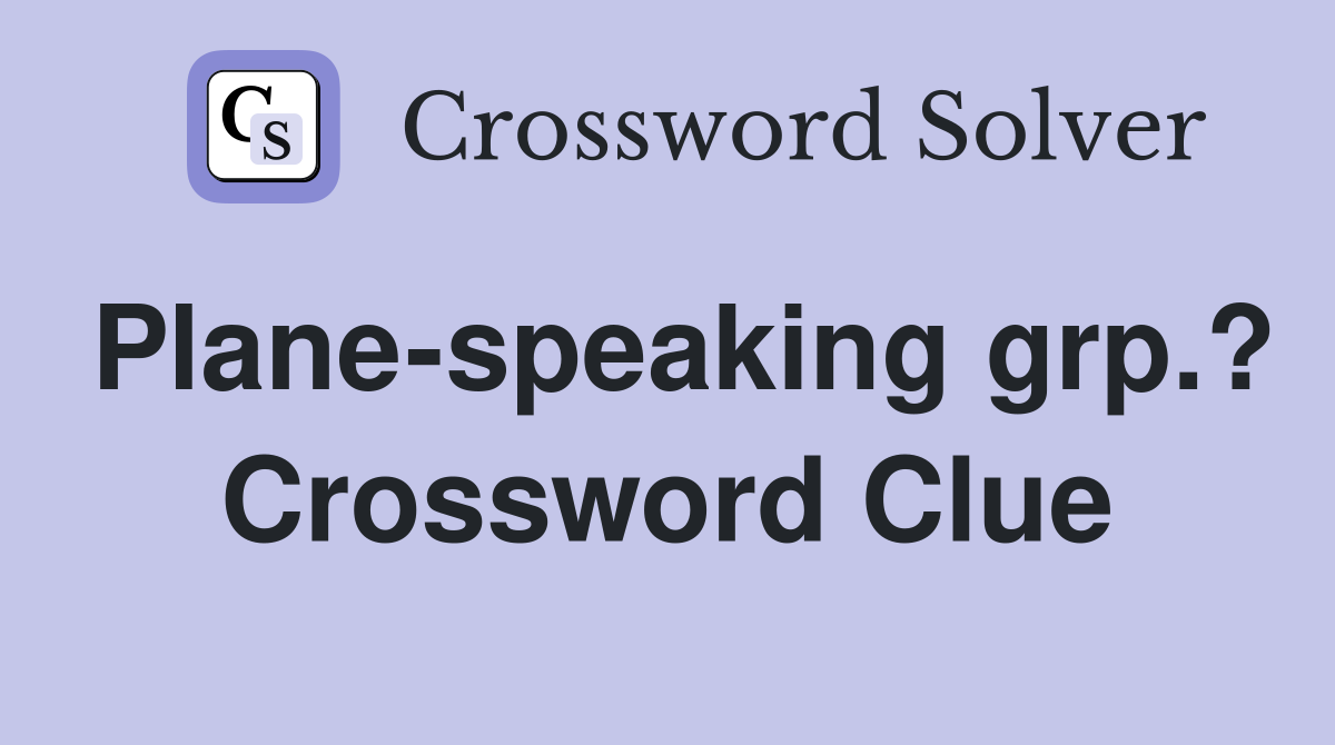 Plane-speaking grp.? Crossword Clue