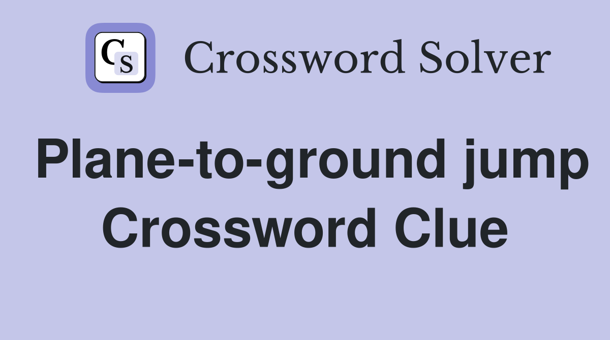 Plane-to-ground jump Crossword Clue