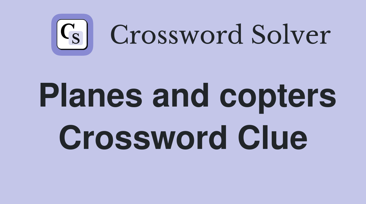 Planes and copters Crossword Clue