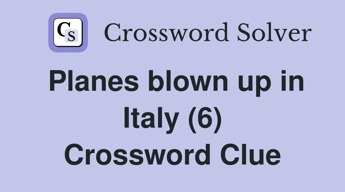 Planes blown up in Italy (6) Crossword Clue