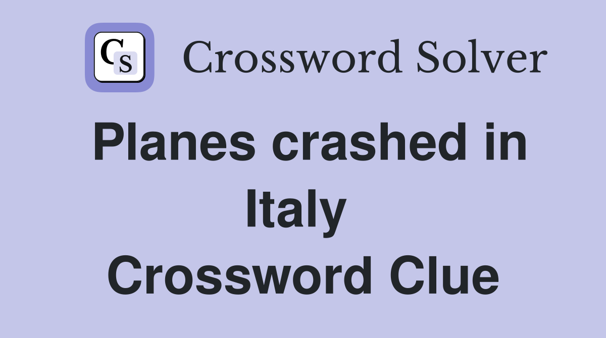 Planes crashed in Italy  Crossword Clue