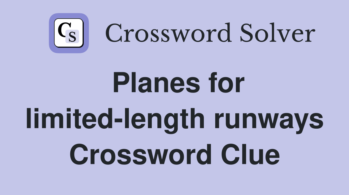 Planes for limited-length runways Crossword Clue
