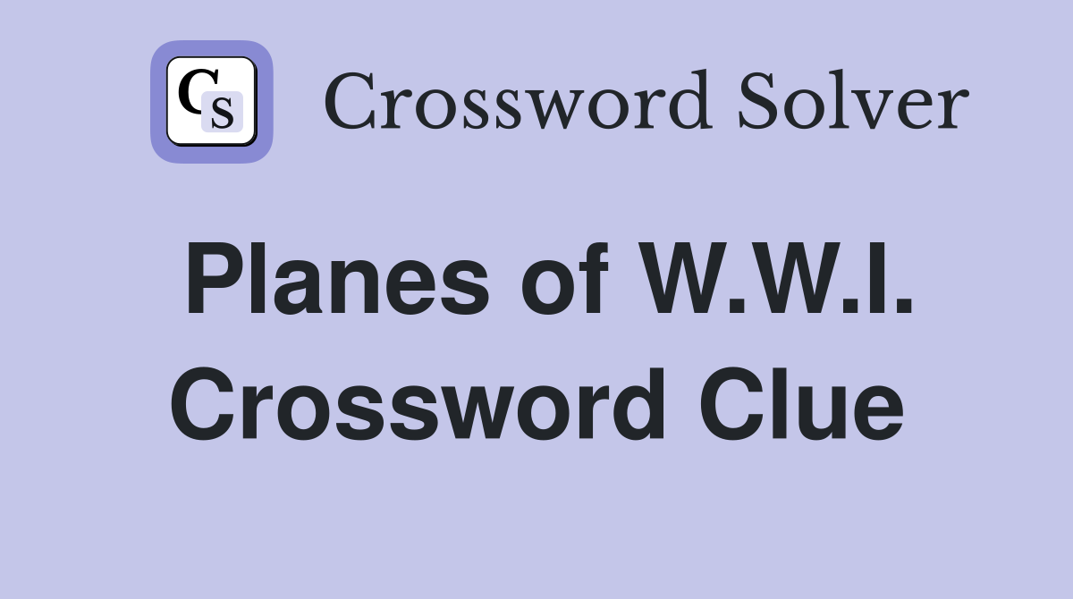 Planes of W.W.I. Crossword Clue