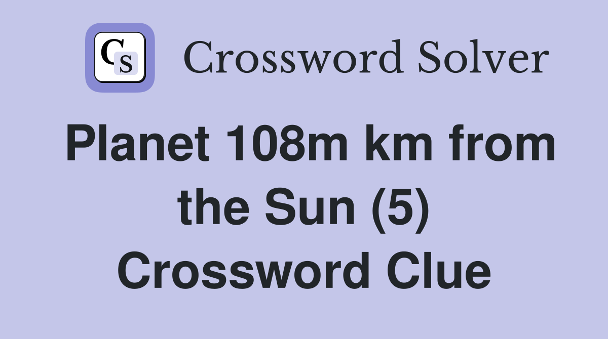 Planet 108m km from the Sun (5) Crossword Clue