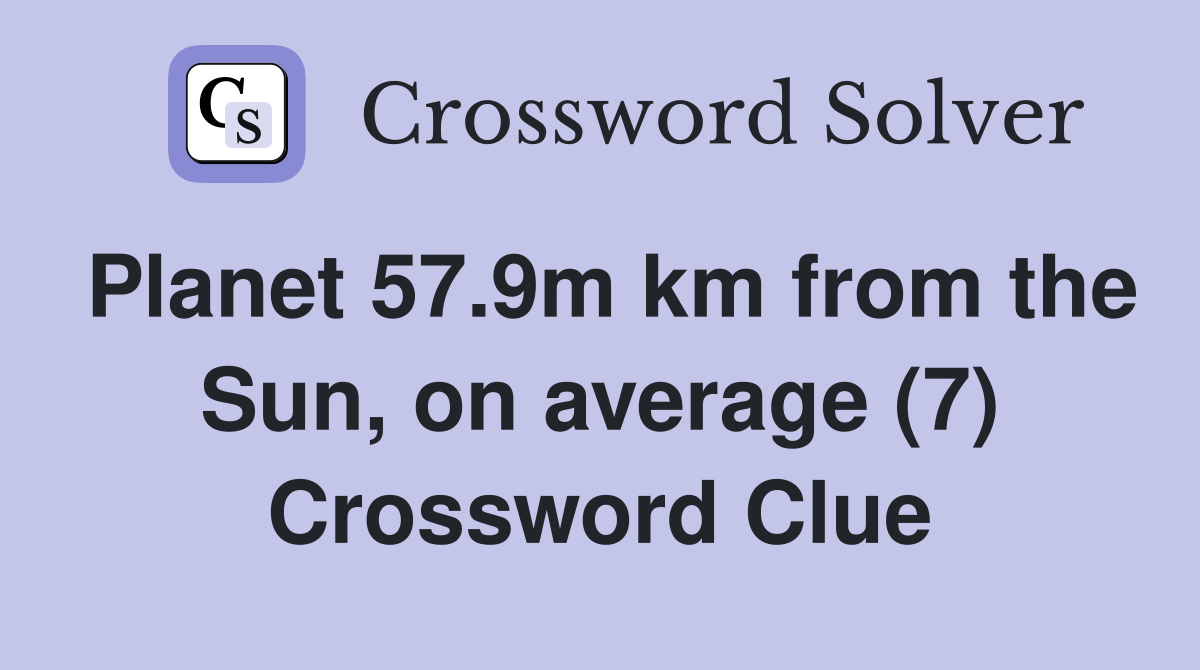 Planet 57.9m km from the Sun, on average (7) Crossword Clue